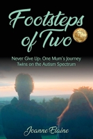 Footsteps of Two: Never Give Up: One Mum's Journey Twins on the Autism Spectrum 192271416X Book Cover