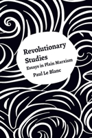 Revolutionary Studies: Theory, History, People 1608467813 Book Cover