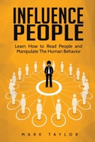 Influence People: Learn How to Read People and Manipulate The Human Behavior 180149018X Book Cover