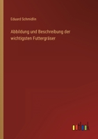 Abbildung und Beschreibung der wichtigsten Futtergräser 3368502964 Book Cover