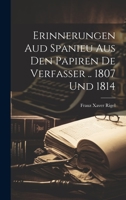 Erinnerungen Aud Spanieu Aus Den Papiren De Verfasser .. 1807 Und 1814 1022583034 Book Cover
