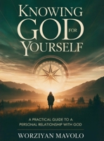 Knowing God for Yourself: A Practical Journey to a Personal Relationship with God B0GXC6LJWP Book Cover