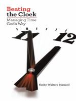 Beating the Clock: Managing Time God's Way 1490848037 Book Cover