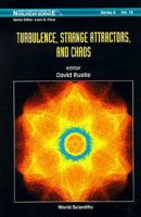 Turbulence, Strange Attractors, and Chaos (World Scientific Series on Nonlinear Science, Series a, Vol 16) 9810223102 Book Cover