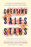 Creating Sales Stars: A Guide to Managing the Millennials on Your Team 0814439381 Book Cover