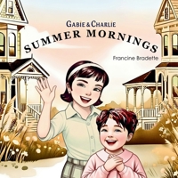 Gabie & Charlie Summer Mornings: A Rhyming Children's Picture Book about two sisters and their lovable dog. 1067849009 Book Cover