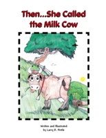 Then... She Called the Milk Cow 142577573X Book Cover