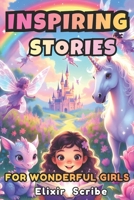 Inspiring Stories for Wonderful Girls: A Magical Collection of Motivational Tales B0G6WW35JX Book Cover