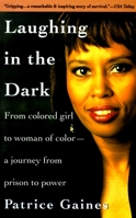 Laughing in the Dark: From Colored Girl to Woman of Color--A Journey From Prison to Power 0517594757 Book Cover