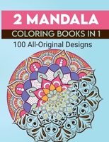 2 Mandala Coloring Book in 1: 100 All Original Designs 1803607130 Book Cover