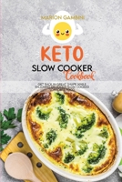Keto Slow Cooker Cookbook: Get back in great shape while enjoying delicious slow cooked low carb food. 1914357310 Book Cover