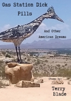 Gas Station Dick Pills And Other American Dreams 1961461234 Book Cover