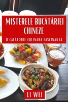 Misterele Bucatariei Chineze: O Calatorie Culinara Fascinanta (Romanian Edition) 1835799140 Book Cover