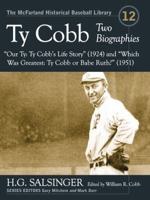 Ty Cobb: Two Biographies--Our Ty: Ty Cobb's Life Story (1924) and Which Was Greatest: Ty Cobb or Babe Ruth? 0786465468 Book Cover