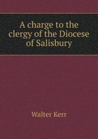 A Charge to the Clergy of the Diocese of Salisbury 5518704607 Book Cover