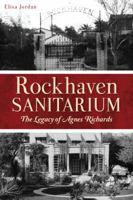 Rockhaven Sanitarium: The Legacy of Agnes Richards 1467138797 Book Cover