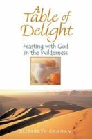 A Table Of Delight: Feasting With God In The Wilderness 0835898040 Book Cover