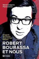 Robert Bourassa et nous: 45 regards sur l'homme et son héritage politique 2761951506 Book Cover