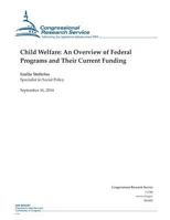 Child Welfare: An Overview of Federal Programs and Their Current Funding 1508946892 Book Cover