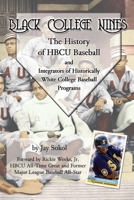 Black College Nines: The History of HBCU Baseball and Integrators of Historically White College Baseball Programs B0BKS5QHQ4 Book Cover