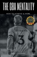 The Gba Mentality: How to Achieve 1% More B0BK2YSLZB Book Cover