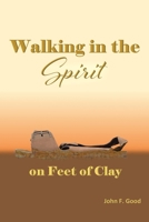Walking in the Spirit on Feet of Clay B0BPWZ6X3T Book Cover
