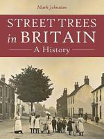 Street Trees in Britain: A History 1911188232 Book Cover