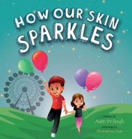 How Our Skin Sparkles: A Growth Mindset Children's Book for Global Citizens About Acceptance 1733564926 Book Cover