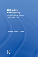 Diffractive Ethnography: Social Sciences and the Ontological Turn 1138486620 Book Cover