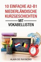 10 einfache A2-B1 niederländische Kurzgeschichten mit Vokabellisten (German Edition) B0G54FKRVG Book Cover