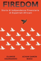 Firedom: Storie di Indipendenza Finanziaria di Immigrati Africani 1088199909 Book Cover