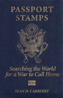 Passport Stamps : Searching the World for a War to Call Home 1956440550 Book Cover