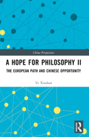 A Hope for Philosophy II: The European Path and Chinese Opportunity 1032248130 Book Cover