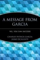 A Message from Garcia: Yes, You Can Succeed 0471448931 Book Cover