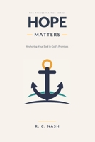 Hope Matters: Anchoring Your Soul in God’s Promises (Things Matter) B0GNJRQTXG Book Cover