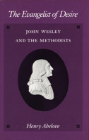 The Evangelist of Desire: John Wesley and the Methodists 0804721572 Book Cover
