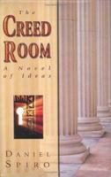 The Creed Room: A Novel of Ideas 0974764523 Book Cover