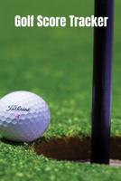 Golf Score Tracker: Log Book, Journal and notebook for golfers with space for Game Scores, Golfers Performance Tracking, Golf Statistics Log, Event Stats 1080867880 Book Cover