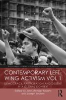 Contemporary Left-Wing Activism Vol 1: Democracy, Participation and Dissent in a Global Context 081536394X Book Cover