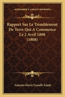 Rapport Sur Le Tremblement De Terre Qui A Commenc� Le 2 Avril 1808, Dans Les Vall�es De P�lis, De Cluson, De P�, Etc... 1160238545 Book Cover