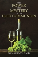 The Power and Mystery of the Holy Communion 1639613609 Book Cover