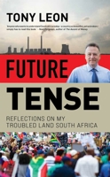 FUTURE TENSE - Reflections on My Troubled Land South Africa 1776191420 Book Cover