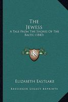 The Jewess: A Tale From The Shores Of The Baltic 116718890X Book Cover