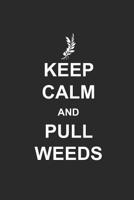 Keep Calm and Pull Weeds: Gardening Notebook G�rtner Notizbuch Garten Tagebuch 6x9 squared kariert 1079459553 Book Cover