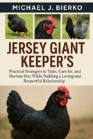 JERSEY GIANT KEEPER’S: Practical Strategies to Train, Care for, and Nurture Pets While Building a Loving and Respectful Relationship B0FTT259CV Book Cover
