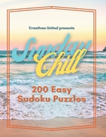 Creatives United Presents: Sunday Chill: 200 Easy Sudoku Puzzles B099C8F8KM Book Cover