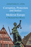 Corruption, Protection and Justice in Medieval Europe: A Thousand-Year History 1009074717 Book Cover
