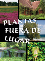 Plantas Fuera de Lugar (Plants Out of Place ) 1627172785 Book Cover