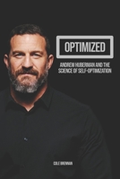 Optimized: Andrew Huberman and the Science of Self-Optimization B0H4LC52XY Book Cover