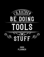 I'd Rather Be Doing Tools Stuff 2020 Planner: Tools Fan 2020 Planner, Funny Design, 2020 Planner for Tools Lover, Christmas Gift for Tools Lover 1678676268 Book Cover